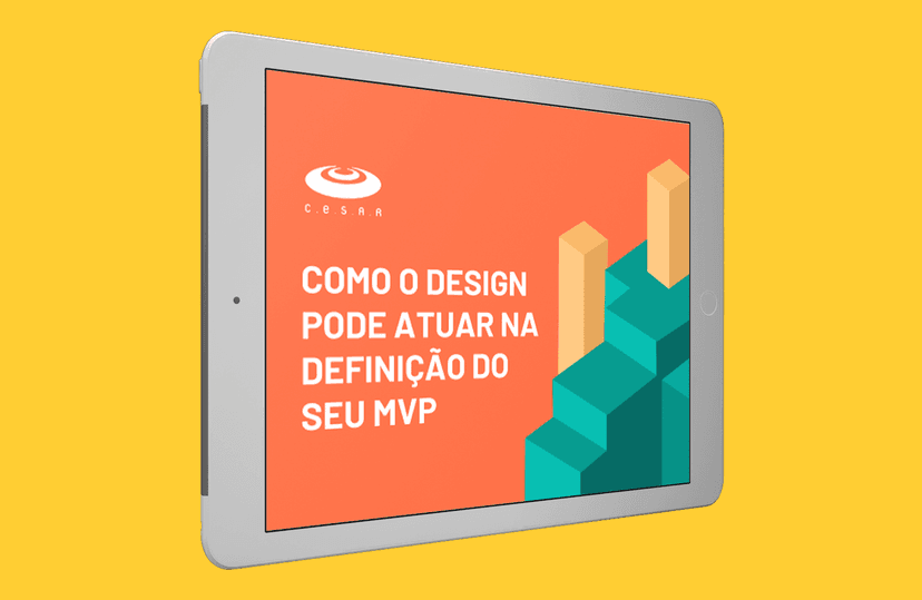 Como o design pode atuar na definição do seu MVP