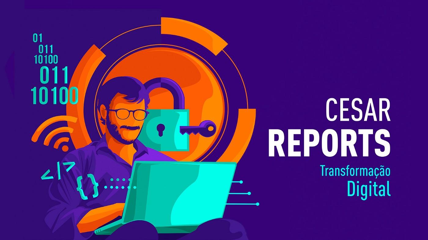 Ilustração de um homem com óculos usando um laptop, com um cadeado destrancado e código binário ao fundo. O texto "CESAR REPORTS Transformação Digital" está presente.