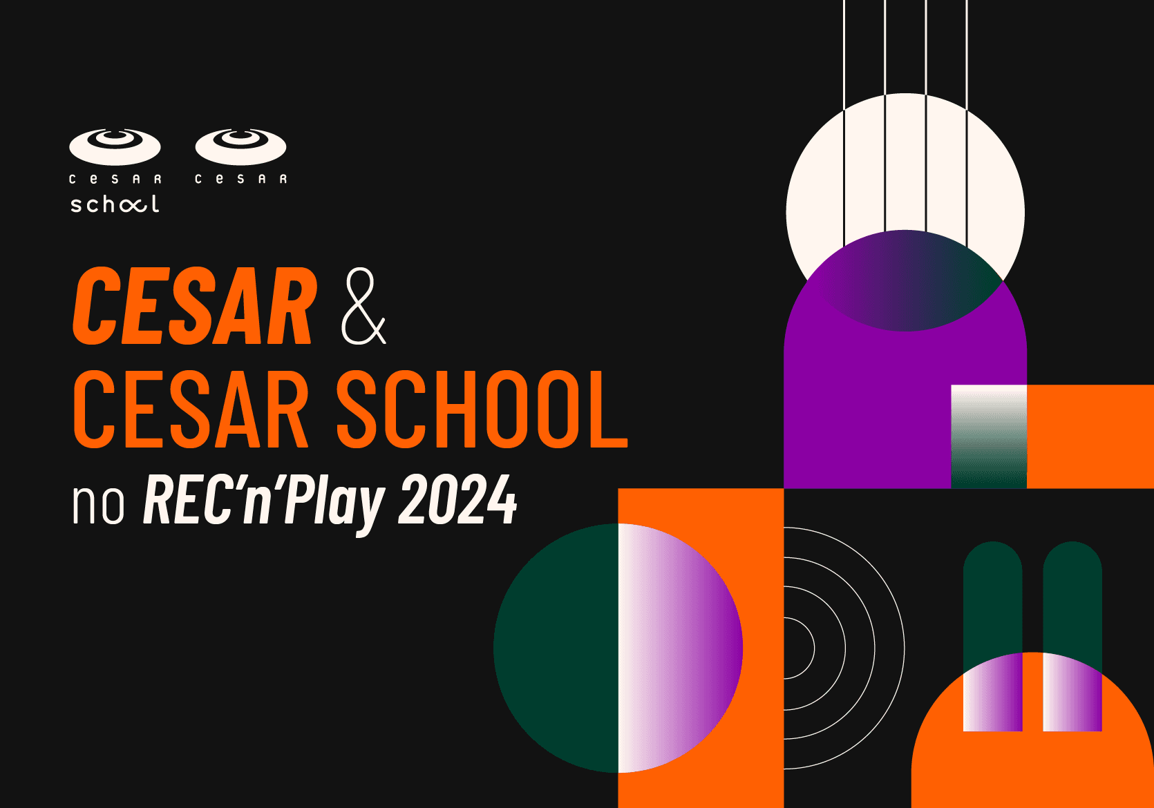 Banner escrito: "CESAR &amp; CESAR SCHOOL no REC'n'Play 2024"
