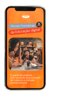 Novas fronteiras da educação digital: projetos educacionais, impacto socioprodutivo, inclusão.