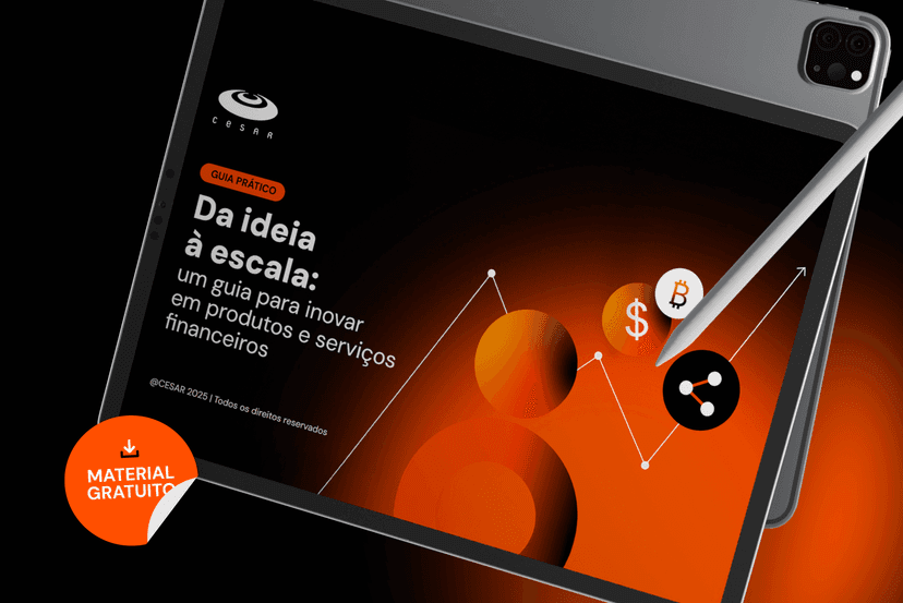 [Guia Prático] Da ideia à escala: um guia para inovar em produtos e serviços financeiros
