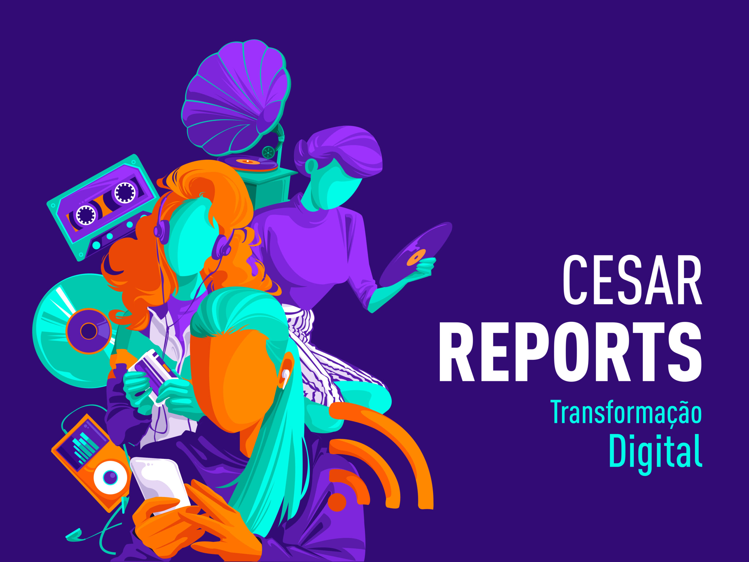 Ilustração estilizada de pessoas com fones de ouvido e dispositivos de mídia analógica e digital, incluindo toca-discos, fita cassete, CD e smartphone.  Texto "CESAR REPORTS Transformação Digital".